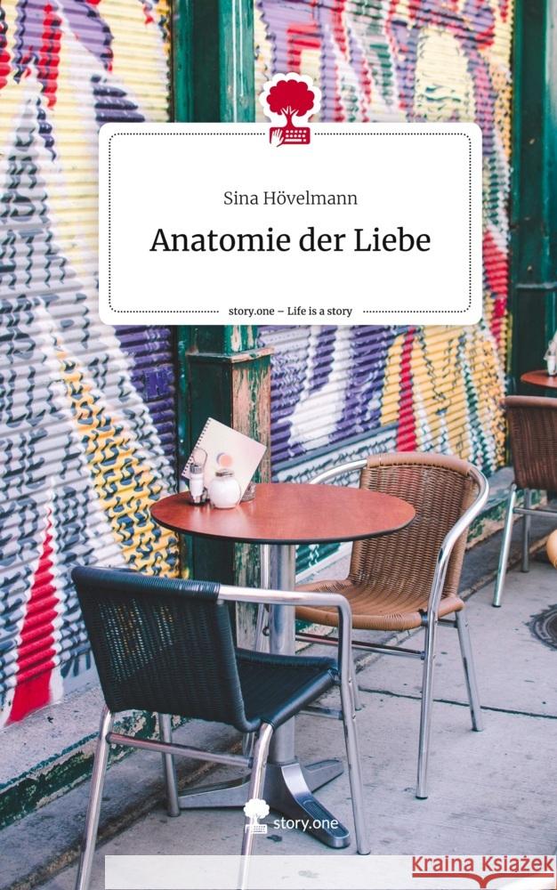 Anatomie der Liebe. Life is a Story - story.one Hövelmann, Sina 9783710879098