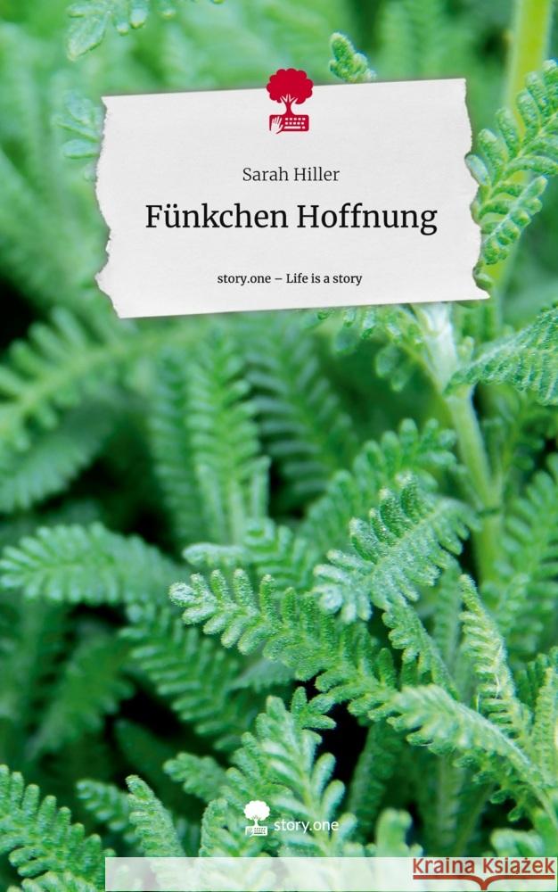 Fünkchen Hoffnung. Life is a Story - story.one Hiller, Sarah 9783710879104