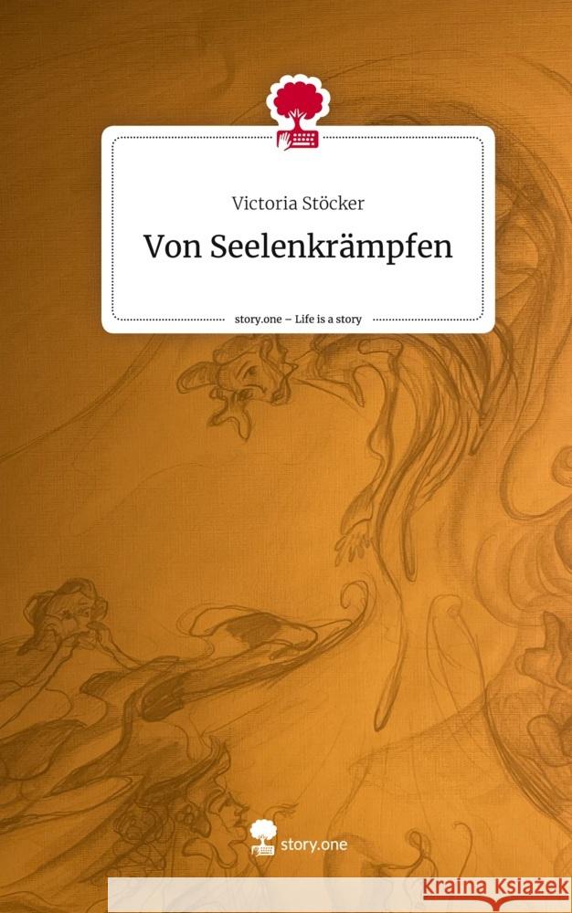 Von Seelenkrämpfen. Life is a Story - story.one Stöcker, Victoria 9783710879357