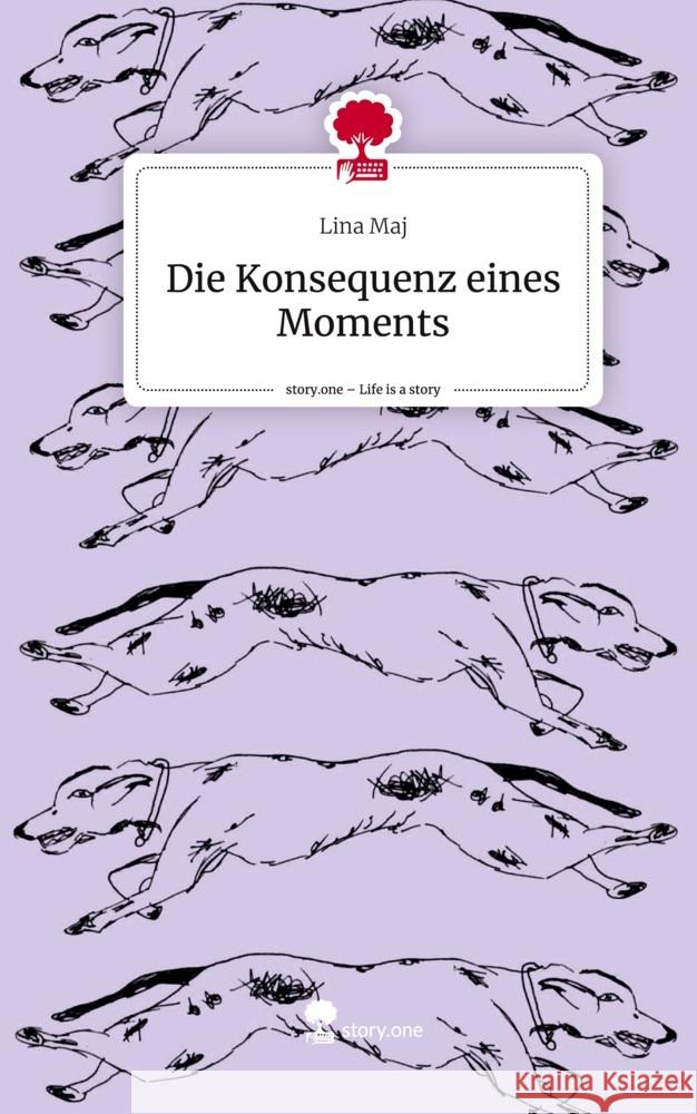 Die Konsequenz eines Moments. Life is a Story - story.one Maj, Lina 9783710879838