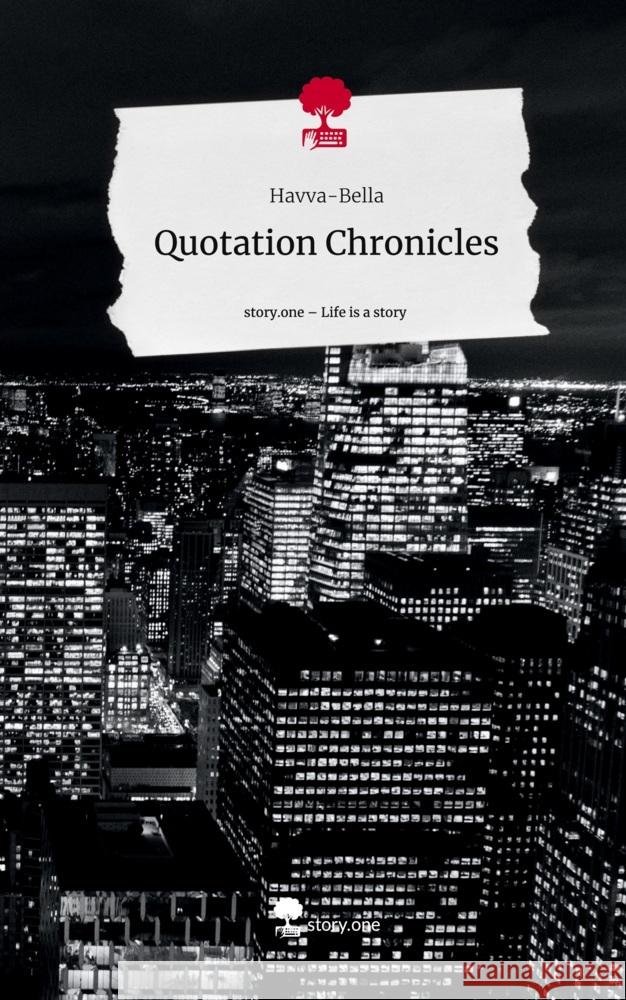 Quotation Chronicles. Life is a Story - story.one Havva-Bella 9783710880100