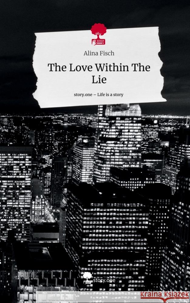 The Love Within The Lie. Life is a Story - story.one Fisch, Alina 9783710880353