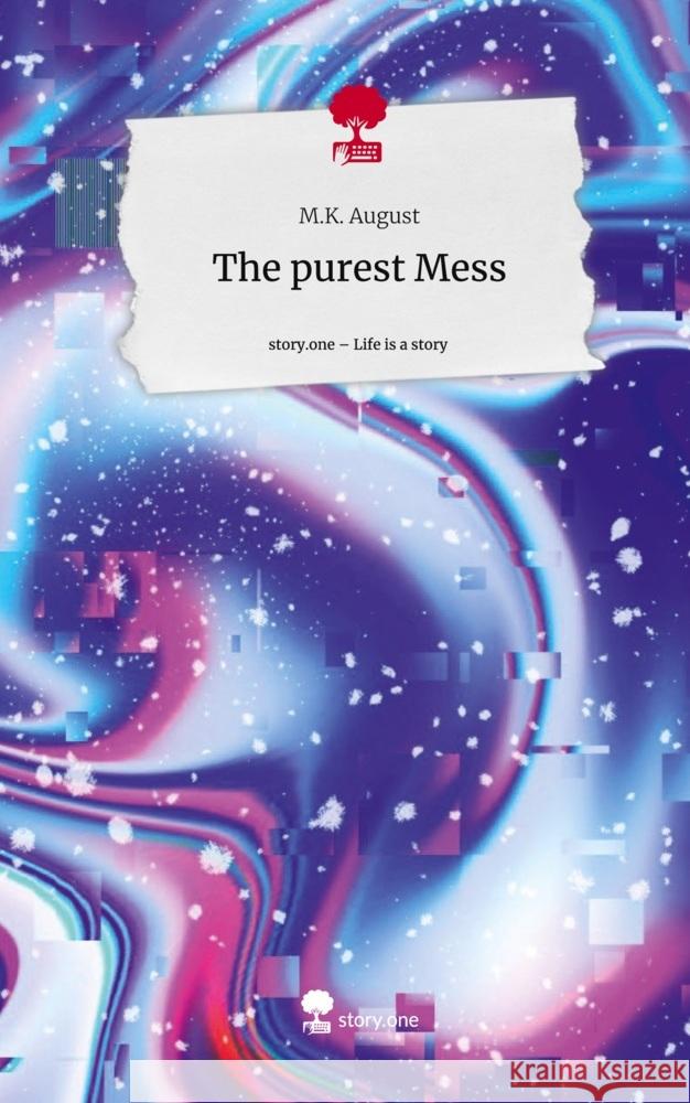 The purest Mess. Life is a Story - story.one August, M.K. 9783710880384