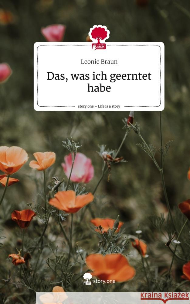 Das, was ich geerntet habe. Life is a Story - story.one Braun, Leonie 9783710880568