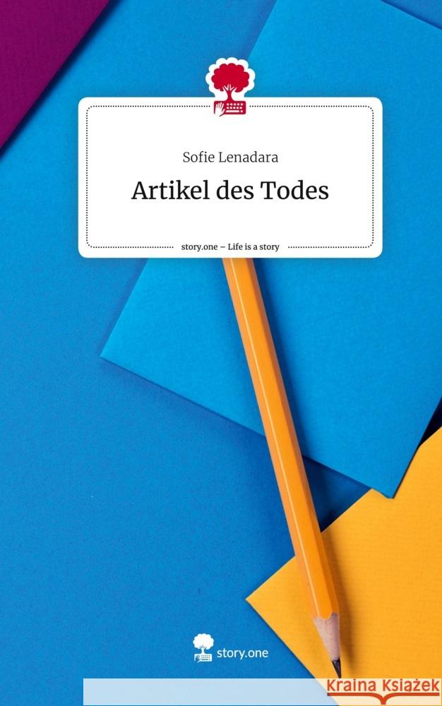 Artikel des Todes. Life is a Story - story.one Lenadara, Sofie 9783710880773