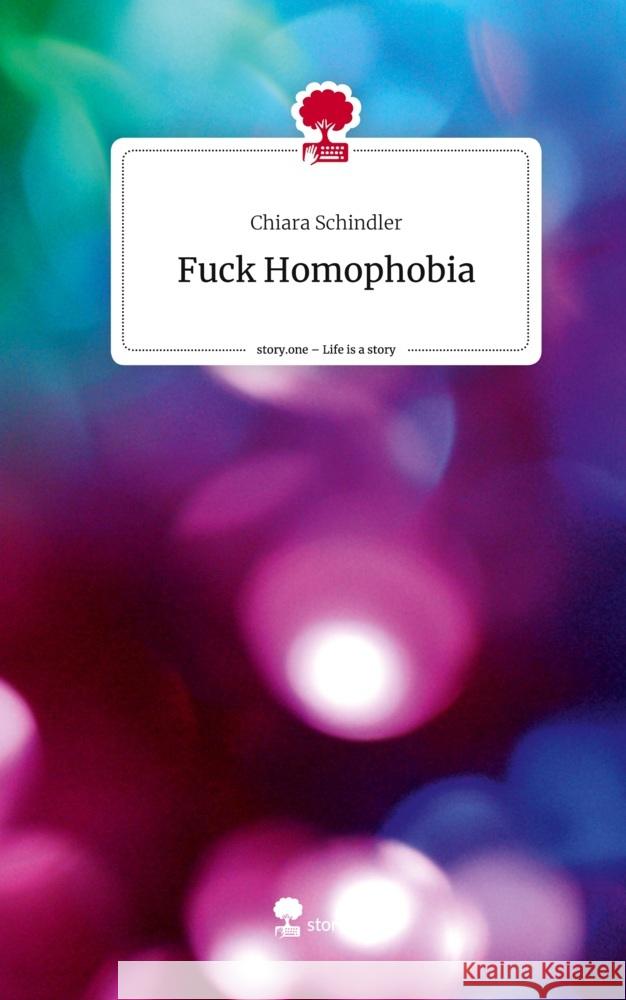 Fuck Homophobia. Life is a Story - story.one Schindler, Chiara 9783710880841 story.one publishing