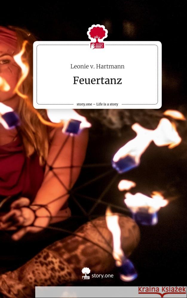 Feuertanz. Life is a Story - story.one v. Hartmann, Leonie 9783710880940