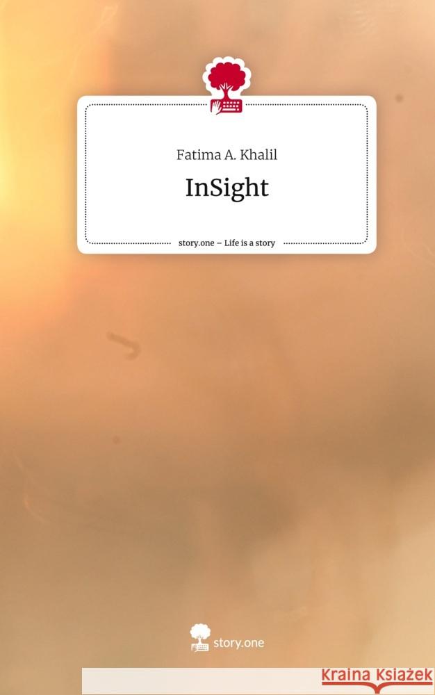 InSight. Life is a Story - story.one A. Khalil, Fatima 9783710881671 story.one publishing