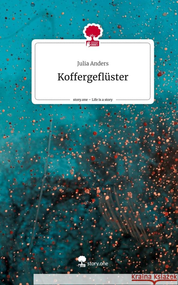 Koffergeflüster. Life is a Story - story.one Anders, Julia 9783710881909