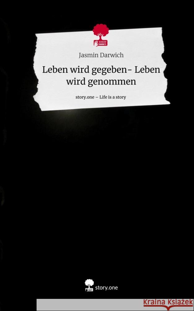 Leben wird gegeben- Leben wird genommen. Life is a Story - story.one Darwich, Jasmin 9783710882050