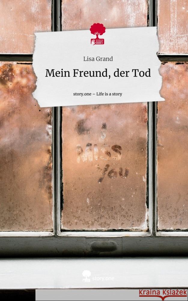 Mein Freund, der Tod. Life is a Story - story.one Grand, Lisa 9783710882319 story.one publishing