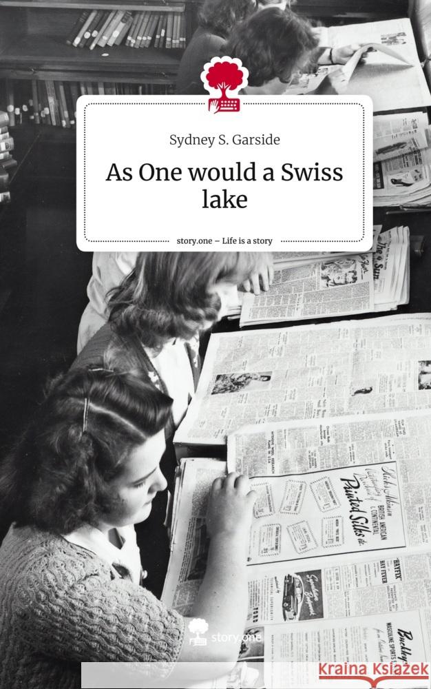 As One would a Swiss lake. Life is a Story - story.one S. Garside, Sydney 9783710882395