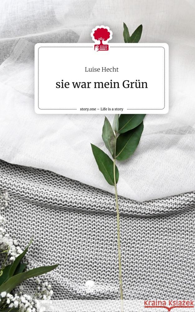 sie war mein Grün. Life is a Story - story.one Hecht, Luise 9783710882456