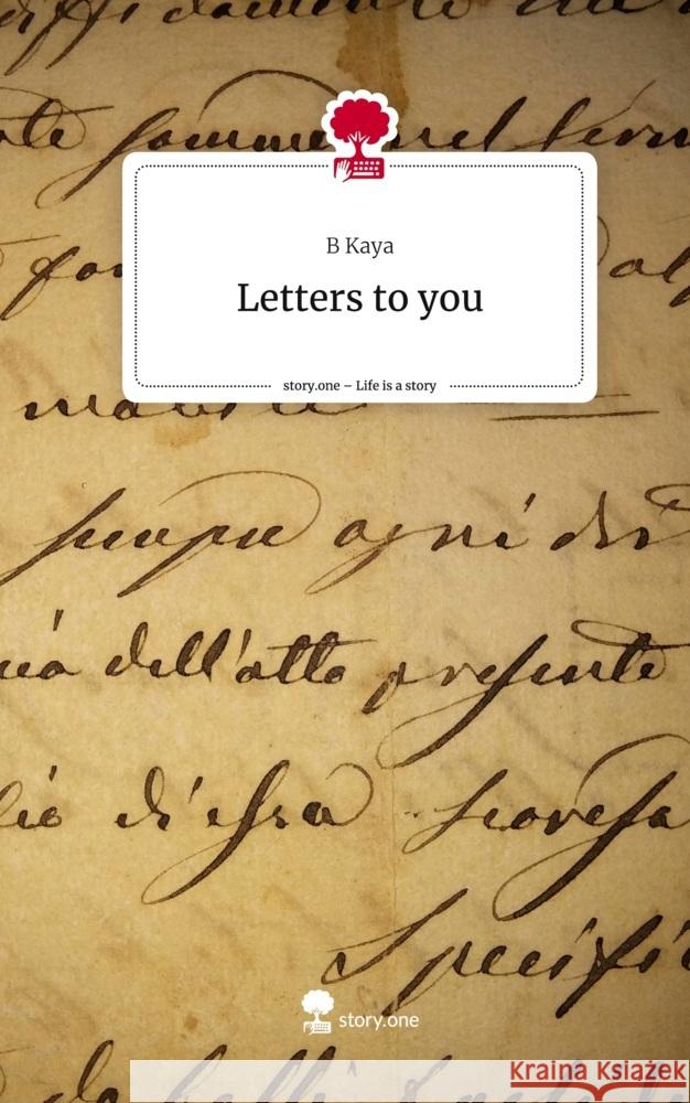 Letters to you. Life is a Story - story.one Kaya, B 9783710882616