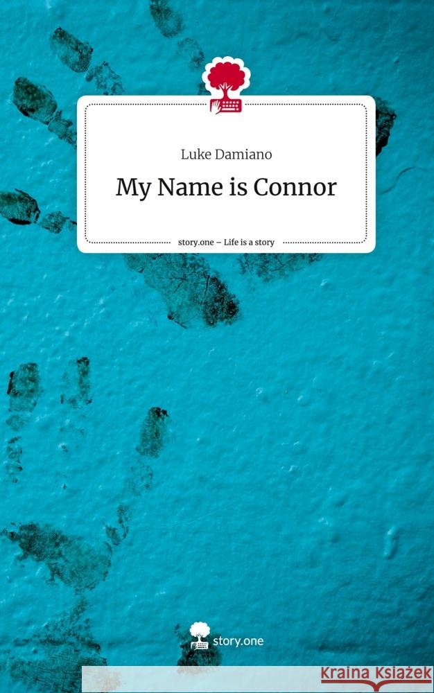 My Name is Connor. Life is a Story - story.one Damiano, Luke 9783710883057 story.one publishing