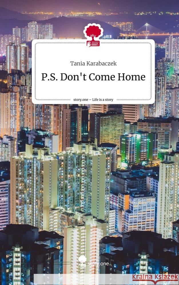 P.S. Don't Come Home. Life is a Story - story.one Karabaczek, Tania 9783710883170