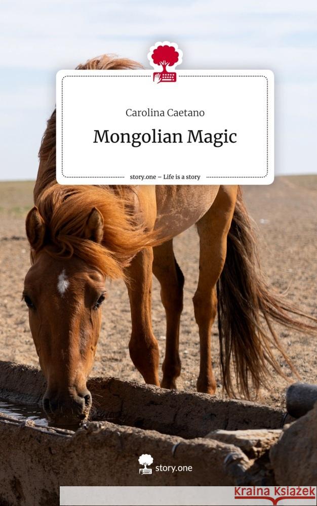 Mongolian Magic. Life is a Story - story.one Caetano, Carolina 9783710883255 story.one publishing