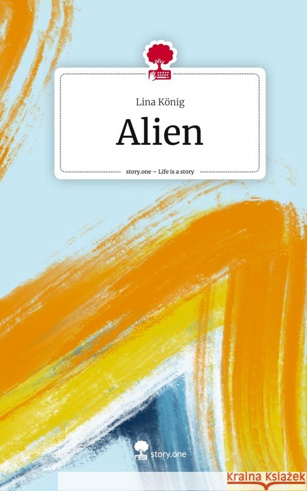 Alien. Life is a Story - story.one König, Lina 9783710883521