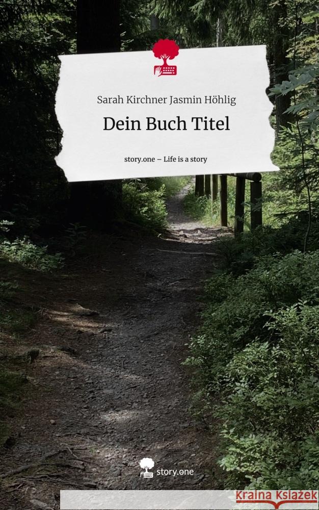 Dein Buch Titel. Life is a Story - story.one Jasmin Höhlig, Sarah Kirchner 9783710883606