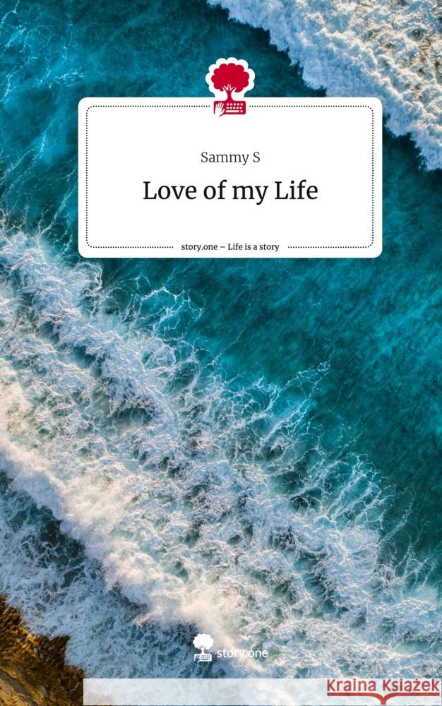 Love of my Life. Life is a Story - story.one S, Sammy 9783710883712