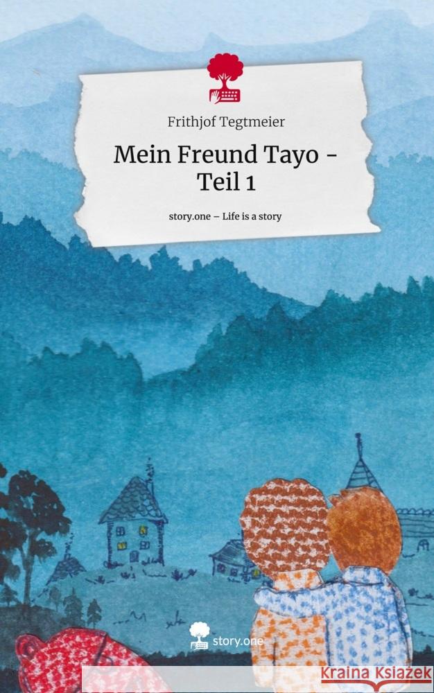 Mein Freund Tayo - Teil 1. Life is a Story - story.one Tegtmeier, Frithjof 9783710883835