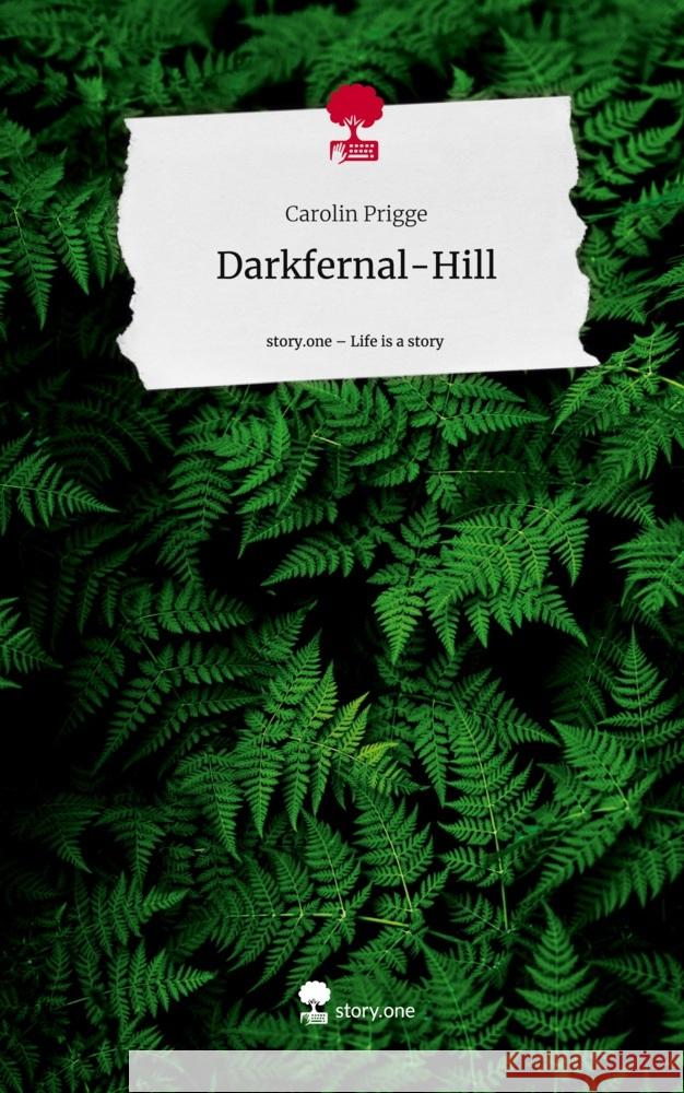 Darkfernal-Hill. Life is a Story - story.one Prigge, Carolin 9783710883866 story.one publishing