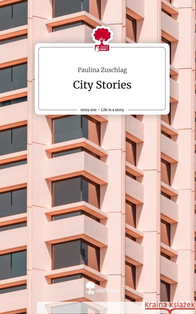 City Stories. Life is a Story - story.one Zuschlag, Paulina 9783710883910