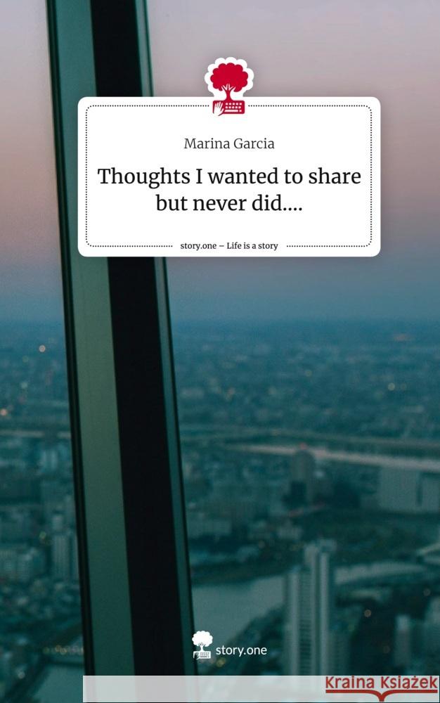 Thoughts I wanted to share but never did..... Life is a Story - story.one Garcia, Marina 9783710884283