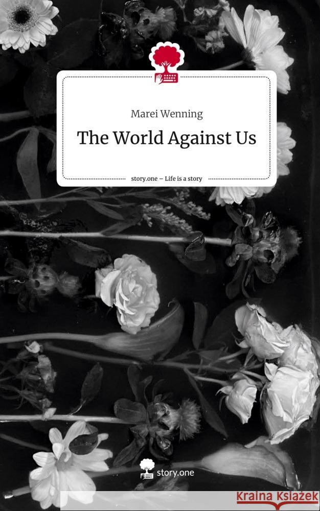 The World Against Us. Life is a Story - story.one Wenning, Marei 9783710884566