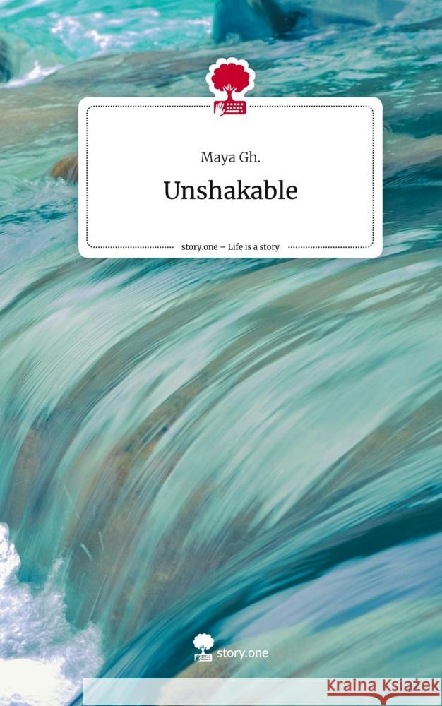 Unshakable. Life is a Story - story.one Gh., Maya 9783710884856