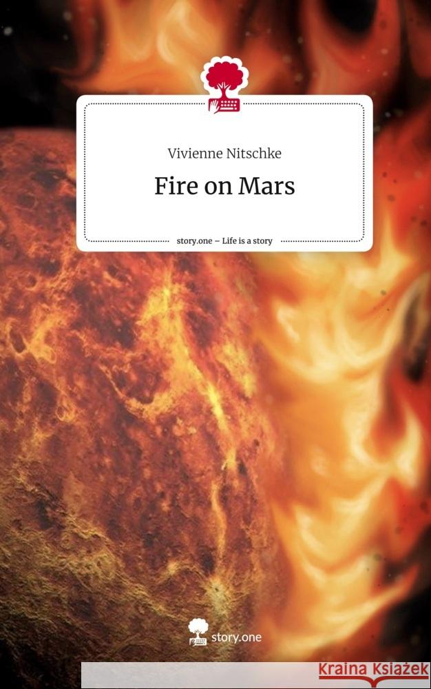 Fire on Mars. Life is a Story - story.one Nitschke, Vivienne 9783710884979