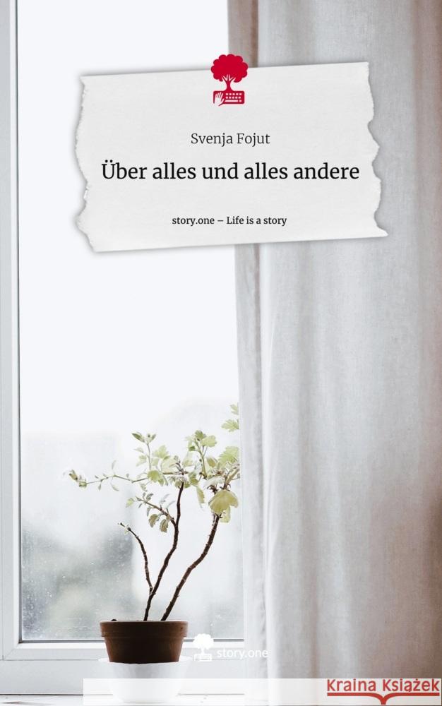 Über alles und alles                                            andere. Life is a Story - story.one Fojut, Svenja 9783710884986