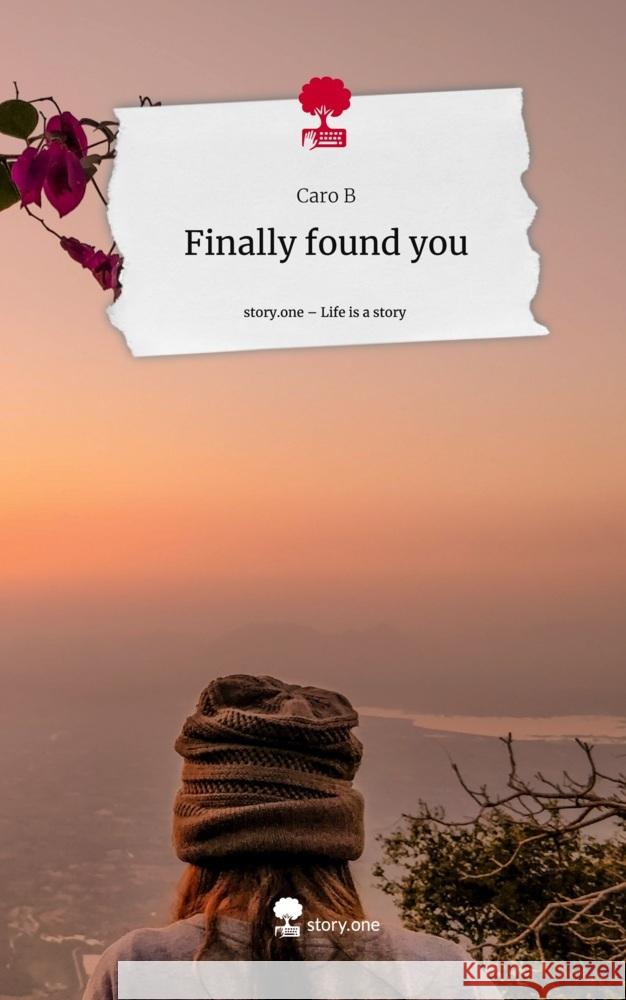 Finally found you. Life is a Story - story.one B, Caro 9783710885259