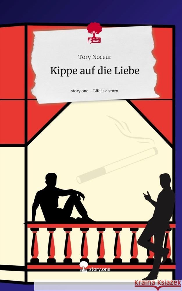 Kippe auf die Liebe. Life is a Story - story.one Noceur, Tory 9783710885358