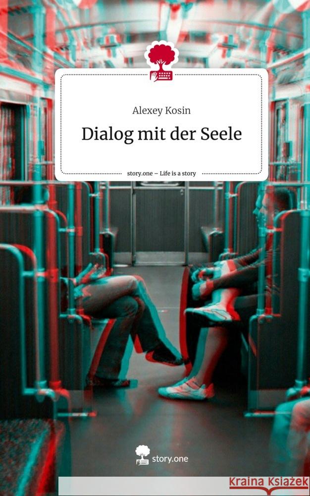 Dialog mit der Seele. Life is a Story - story.one Kosin, Alexey 9783710885389