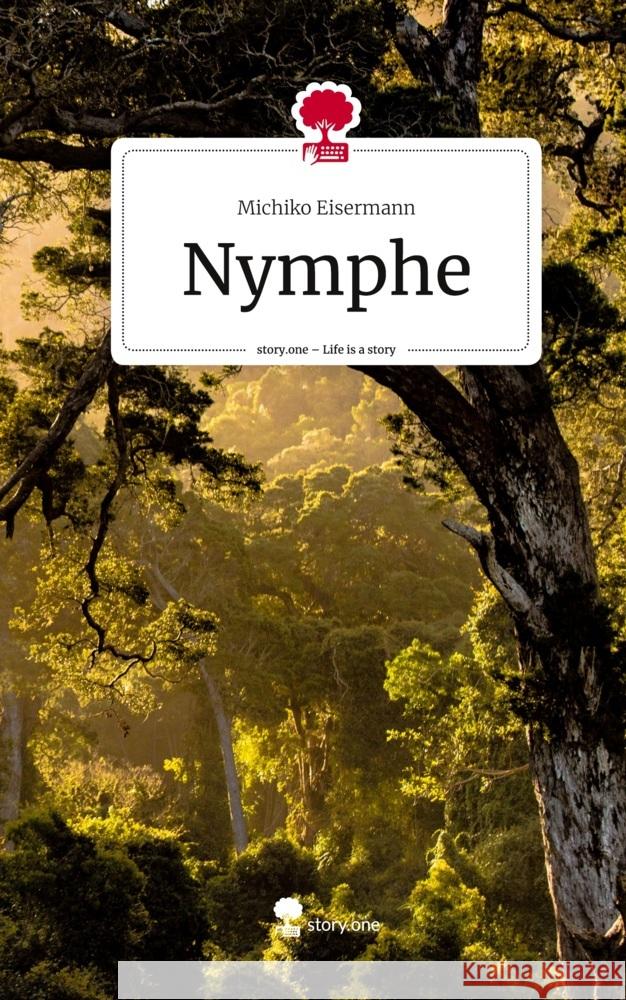 Nymphe. Life is a Story - story.one Eisermann, Michiko 9783710886041