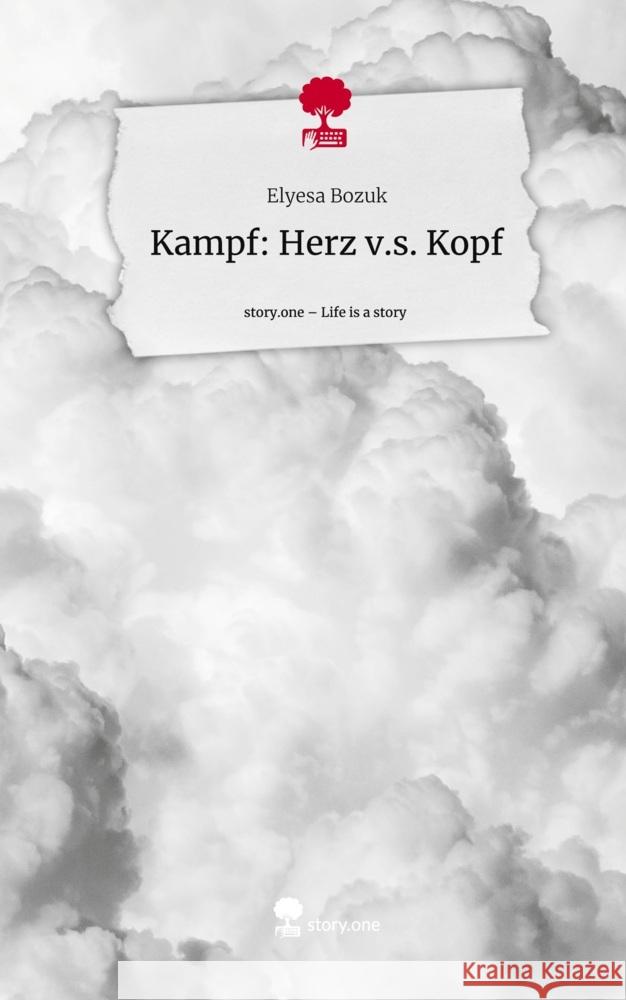 Kampf: Herz v.s. Kopf. Life is a Story - story.one Bozuk, Elyesa 9783710886355