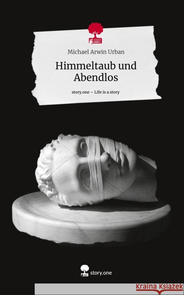 Himmeltaub und Abendlos. Life is a Story - story.one Urban, Michael Arwin 9783710886645