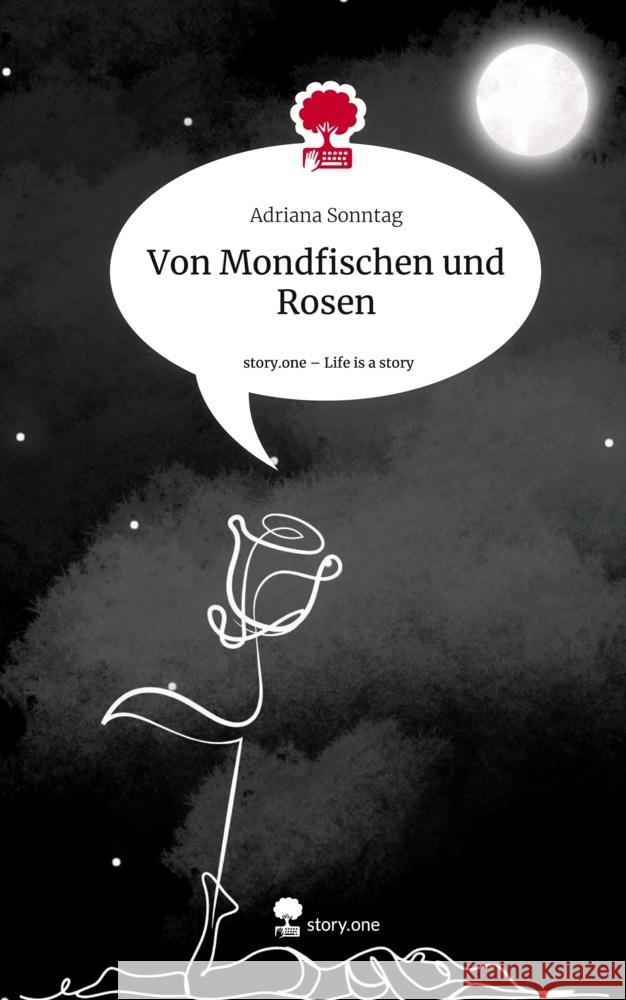 Von Mondfischen und Rosen. Life is a Story - story.one Sonntag, Adriana 9783710886874