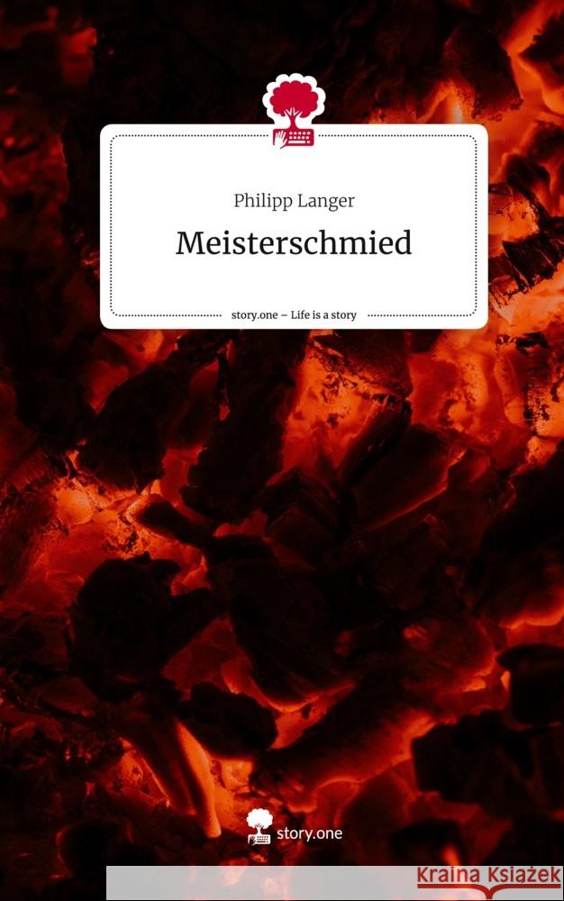 Meisterschmied. Life is a Story - story.one Langer, Philipp 9783710886966 story.one publishing