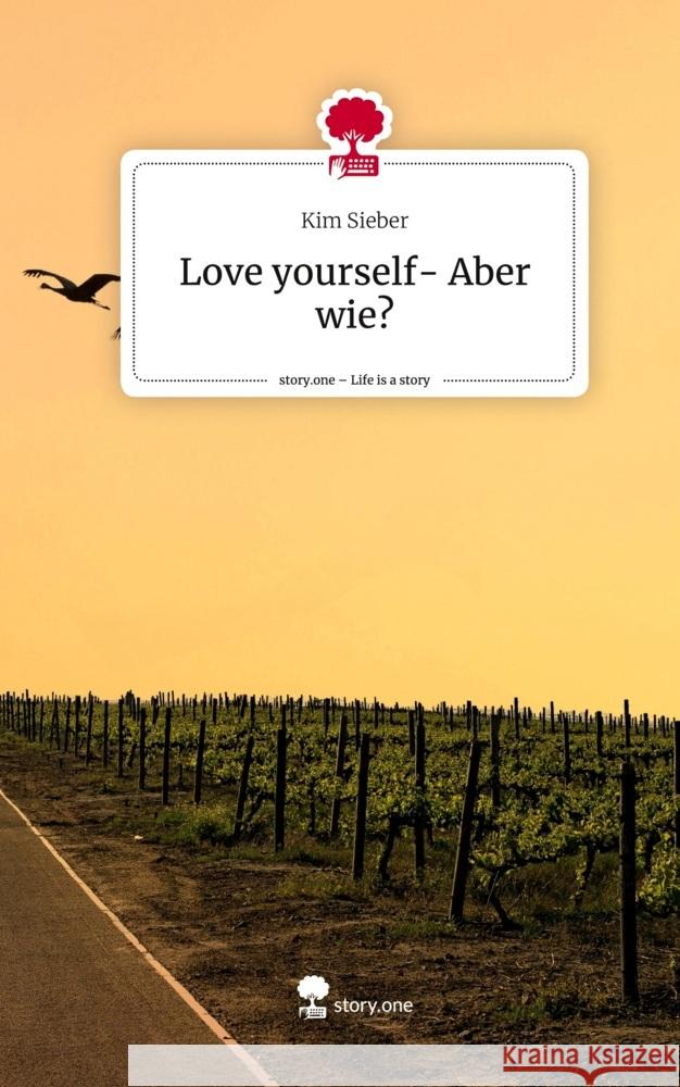 Love yourself-        Aber wie?. Life is a Story - story.one Sieber, Kim 9783710889080