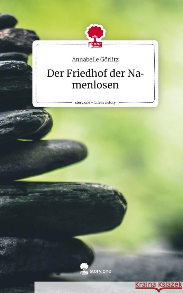 Der Friedhof der Namenlosen. Life is a Story - story.one Görlitz, Annabelle 9783710889264 story.one publishing