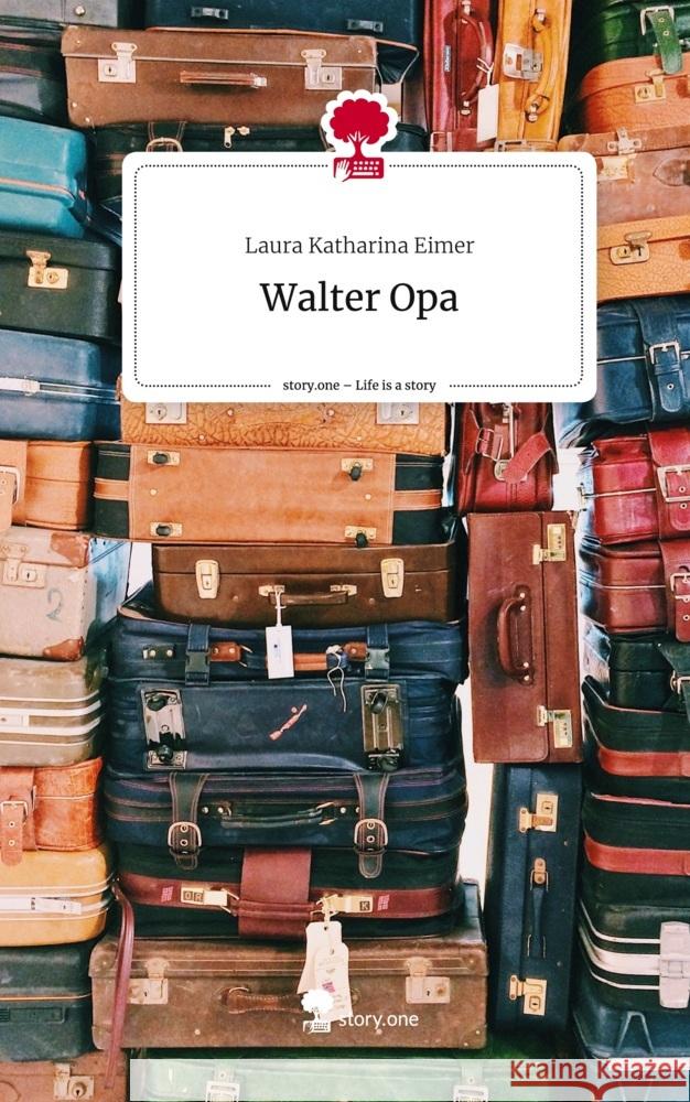 Walter Opa. Life is a Story - story.one Eimer, Laura Katharina 9783710889530