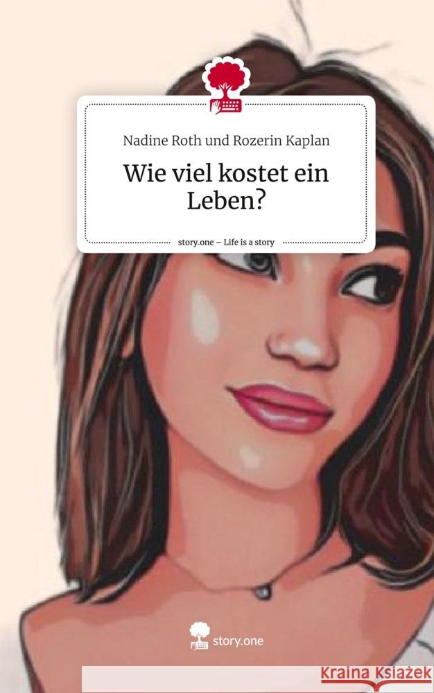 Wie viel kostet ein Leben?. Life is a Story - story.one und Rozerin Kaplan, Nadine Roth 9783710889615 story.one publishing