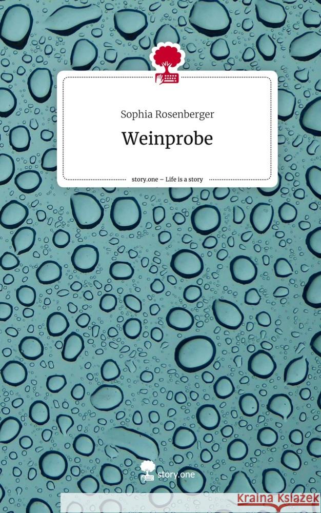 Weinprobe. Life is a Story - story.one Rosenberger, Sophia 9783710889639