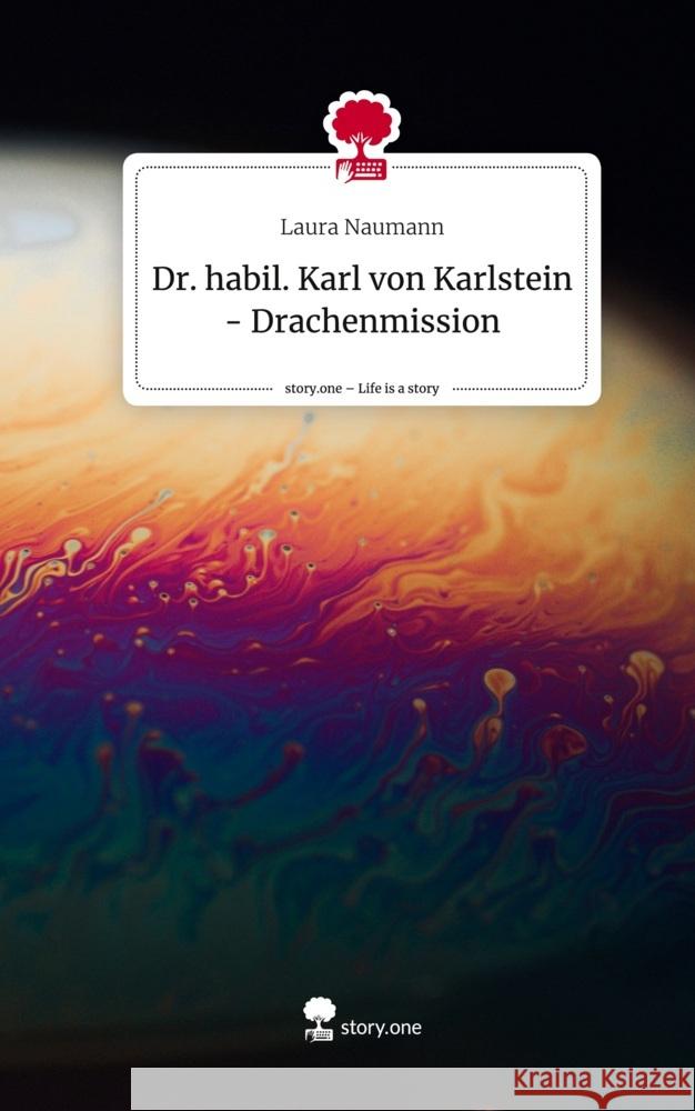 Dr. habil. Karl von Karlstein - Drachenmission. Life is a Story - story.one Naumann, Laura 9783710890505 story.one publishing