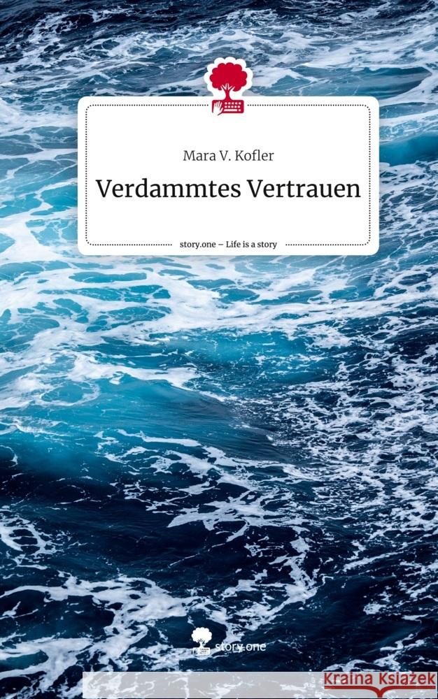 Verdammtes Vertrauen. Life is a Story - story.one Kofler, Mara V. 9783710891496