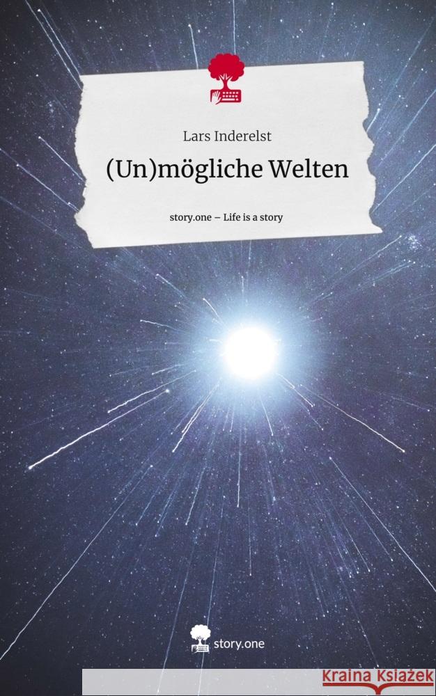 (Un)mögliche Welten. Life is a Story - story.one Inderelst, Lars 9783710891694