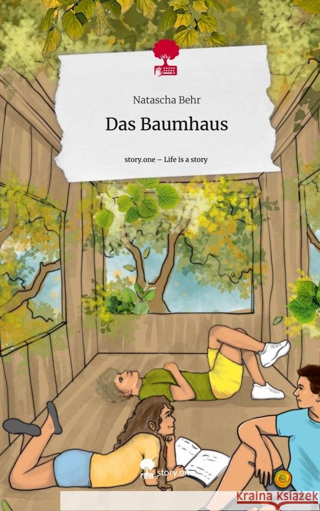 Das Baumhaus. Life is a Story - story.one Behr, Natascha 9783710892127