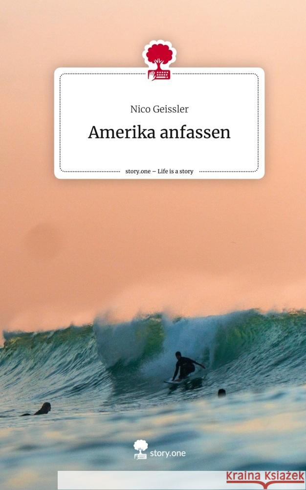 Amerika anfassen. Life is a Story - story.one Geissler, Nico 9783710892202